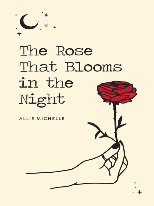 Title details for The Rose That Blooms in the Night by Allie Michelle - Available